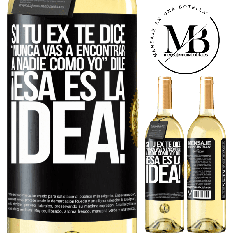 29,95 € Envío gratis | Vino Blanco Edición WHITE Si tu ex te dice nunca vas a encontrar a nadie como yo dile ¡esa es la idea! Etiqueta Negra. Etiqueta personalizable Vino joven Cosecha 2024 Verdejo