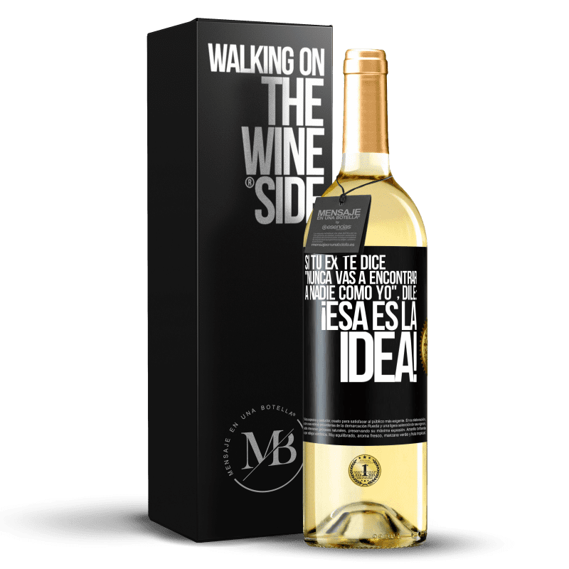 29,95 € Envío gratis | Vino Blanco Edición WHITE Si tu ex te dice nunca vas a encontrar a nadie como yo dile ¡esa es la idea! Etiqueta Negra. Etiqueta personalizable Vino joven Cosecha 2024 Verdejo