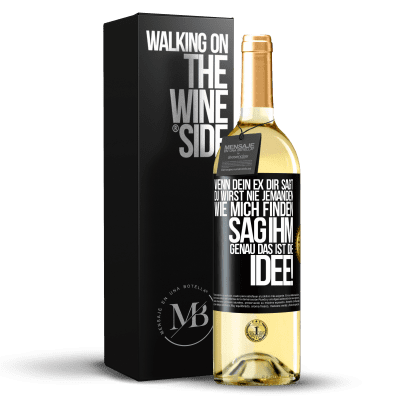 «Wenn dein Ex dir sagt, du wirst nie jemanden wie mich finden, sag ihm, genau das ist die Idee!» WHITE Ausgabe