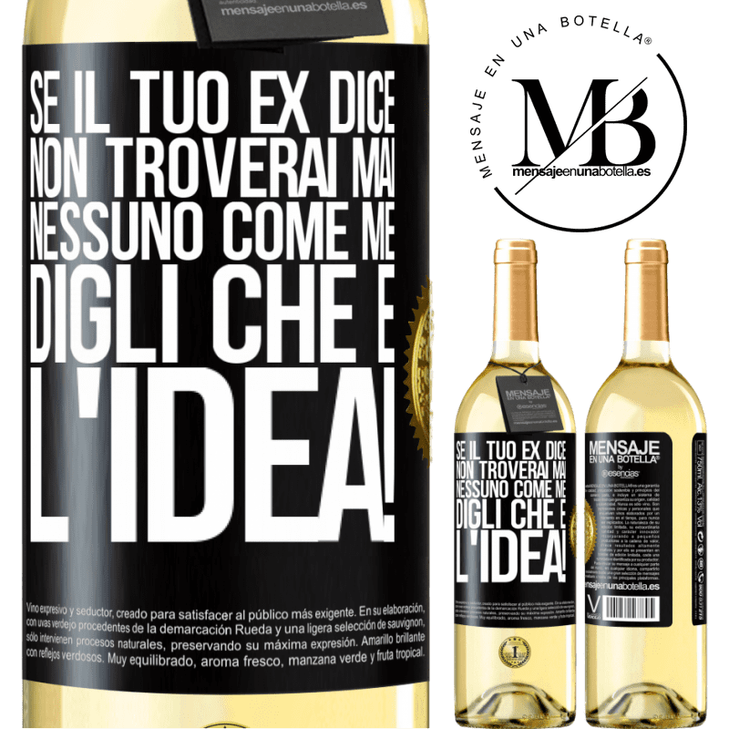 29,95 € Spedizione Gratuita | Vino bianco Edizione WHITE Se il tuo ex dice non troverai mai nessuno come me, digli che è l'idea! Etichetta Nera. Etichetta personalizzabile Vino giovane Raccogliere 2024 Verdejo
