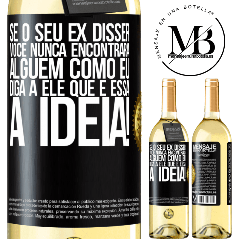29,95 € Envio grátis | Vinho branco Edição WHITE Se o seu ex disser você nunca encontrará alguém como eu, diga a ele que é essa a idéia! Etiqueta Preta. Etiqueta personalizável Vinho jovem Colheita 2024 Verdejo