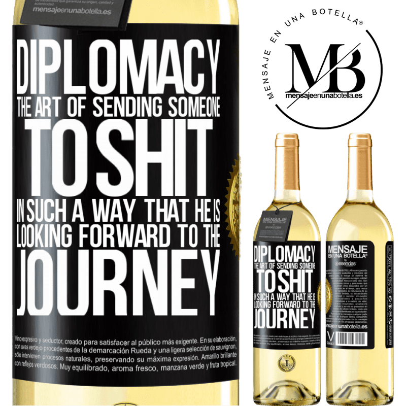29,95 € Free Shipping | White Wine WHITE Edition Diplomacy. The art of sending someone to shit in such a way that he is looking forward to the journey Black Label. Customizable label Young wine Harvest 2022 Verdejo