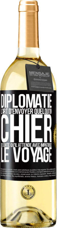 29,95 € | Vin blanc Édition WHITE Diplomatie. L'art d'envoyer quelqu'un chier de sorte qu'il attende avec impatience le voyage Étiquette Noire. Étiquette personnalisable Vin jeune Récolte 2025 Verdejo