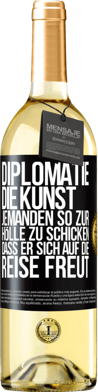 29,95 € | Weißwein WHITE Ausgabe Diplomatie: Die Kunst, jemanden so zur Hölle zu schicken, dass er sich auf die Reise freut Schwarzes Etikett. Anpassbares Etikett Junger Wein Ernte 2023 Verdejo