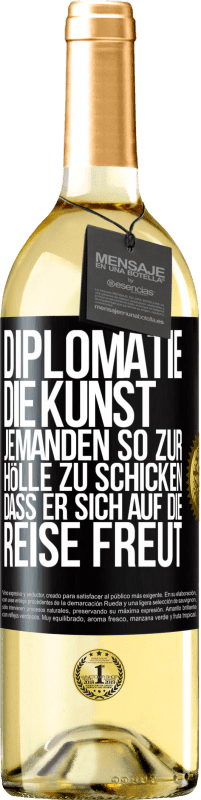 29,95 € | Weißwein WHITE Ausgabe Diplomatie: Die Kunst, jemanden so zur Hölle zu schicken, dass er sich auf die Reise freut Schwarzes Etikett. Anpassbares Etikett Junger Wein Ernte 2025 Verdejo