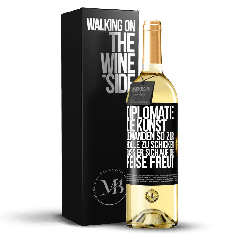 29,95 € Kostenloser Versand | Weißwein WHITE Ausgabe Diplomatie: Die Kunst, jemanden so zur Hölle zu schicken, dass er sich auf die Reise freut Schwarzes Etikett. Anpassbares Etikett Junger Wein Ernte 2023 Verdejo