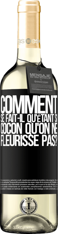 29,95 € | Vin blanc Édition WHITE comment se fait-il qu'étant si cocon qu'on ne fleurisse pas? Étiquette Noire. Étiquette personnalisable Vin jeune Récolte 2024 Verdejo