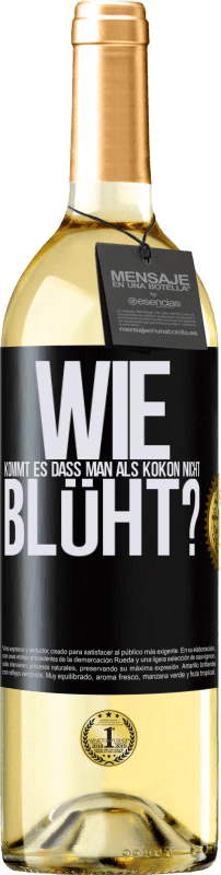 29,95 € Kostenloser Versand | Weißwein WHITE Ausgabe wie kommt es, dass man als Kokon nicht blüht? Schwarzes Etikett. Anpassbares Etikett Junger Wein Ernte 2024 Verdejo