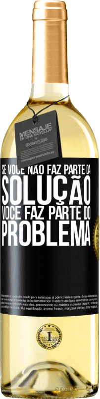 29,95 € Envio grátis | Vinho branco Edição WHITE Se você não faz parte da solução ... você faz parte do problema Etiqueta Preta. Etiqueta personalizável Vinho jovem Colheita 2024 Verdejo