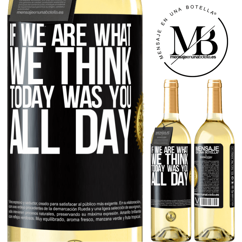 29,95 € Free Shipping | White Wine WHITE Edition If we are what we think, today was you all day Black Label. Customizable label Young wine Harvest 2022 Verdejo