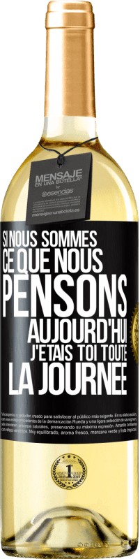 29,95 € | Vin blanc Édition WHITE Si nous sommes ce que nous pensons, aujourd'hui j'étais toi toute la journée Étiquette Noire. Étiquette personnalisable Vin jeune Récolte 2024 Verdejo