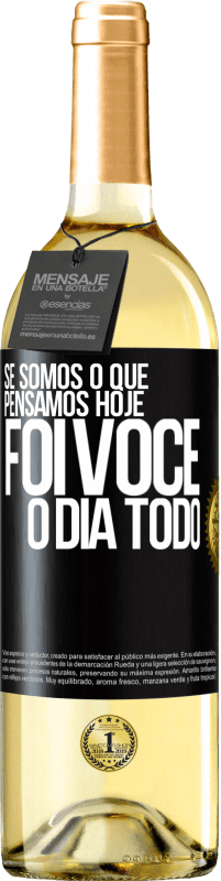 29,95 € | Vinho branco Edição WHITE Se somos o que pensamos, hoje foi você o dia todo Etiqueta Preta. Etiqueta personalizável Vinho jovem Colheita 2024 Verdejo