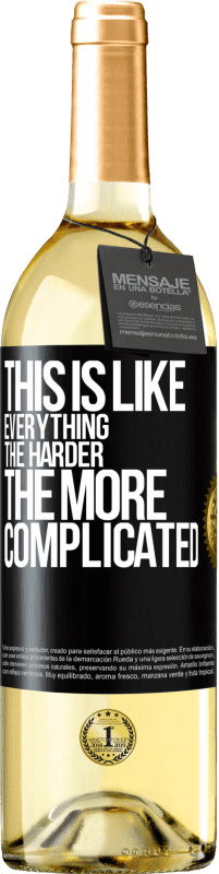 «This is like everything, the harder, the more complicated» WHITE Edition