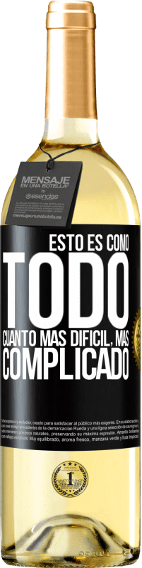 29,95 € | Vino Blanco Edición WHITE Esto es como todo, cuanto más difícil, más complicado Etiqueta Negra. Etiqueta personalizable Vino joven Cosecha 2024 Verdejo