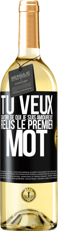 29,95 € | Vin blanc Édition WHITE Tu veux savoir de qui je suis amoureux? Relis le premier mot Étiquette Noire. Étiquette personnalisable Vin jeune Récolte 2024 Verdejo