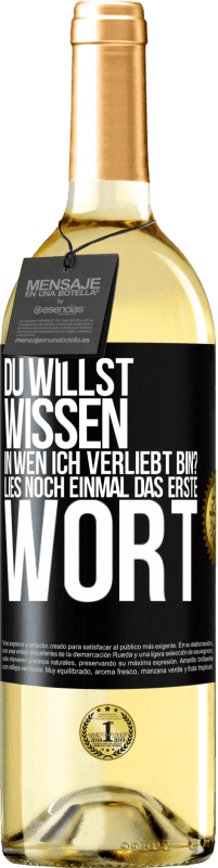 29,95 € | Weißwein WHITE Ausgabe Du willst wissen, in wen ich verliebt bin? Lies noch einmal das erste Wort Schwarzes Etikett. Anpassbares Etikett Junger Wein Ernte 2024 Verdejo