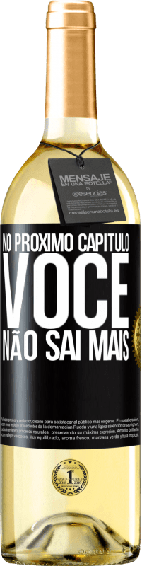 «No próximo capítulo, você não sai mais» Edição WHITE