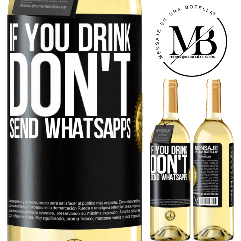 29,95 € Free Shipping | White Wine WHITE Edition If you drink, don't send whatsapps Black Label. Customizable label Young wine Harvest 2022 Verdejo
