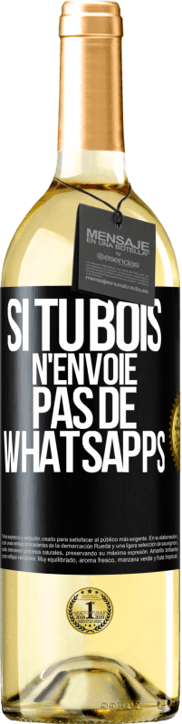 29,95 € | Vin blanc Édition WHITE Si tu bois n'envoie pas de whatsapps Étiquette Noire. Étiquette personnalisable Vin jeune Récolte 2024 Verdejo