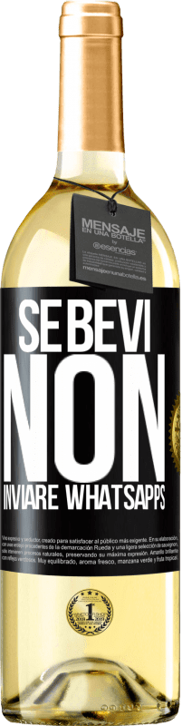 29,95 € | Vino bianco Edizione WHITE Se bevi, non inviare whatsapps Etichetta Nera. Etichetta personalizzabile Vino giovane Raccogliere 2024 Verdejo