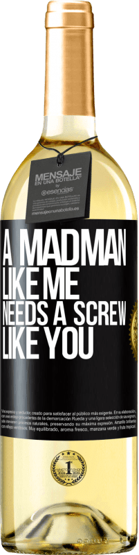 29,95 € Free Shipping | White Wine WHITE Edition A madman like me needs a screw like you Black Label. Customizable label Young wine Harvest 2025 Verdejo