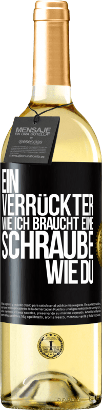 29,95 € | Weißwein WHITE Ausgabe Ein Verrückter wie ich braucht eine Schraube wie du Schwarzes Etikett. Anpassbares Etikett Junger Wein Ernte 2023 Verdejo