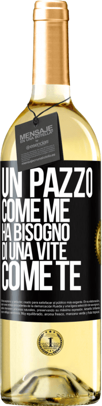 29,95 € | Vino bianco Edizione WHITE Un pazzo come me ha bisogno di una vite come te Etichetta Nera. Etichetta personalizzabile Vino giovane Raccogliere 2024 Verdejo