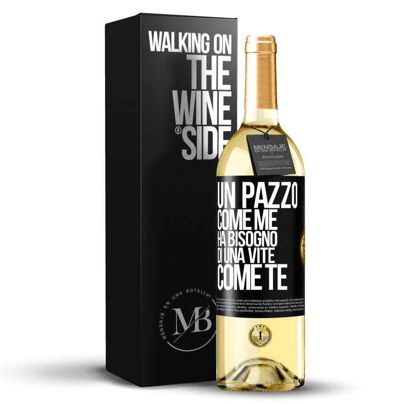 29,95 € Spedizione Gratuita | Vino bianco Edizione WHITE Un pazzo come me ha bisogno di una vite come te Etichetta Nera. Etichetta personalizzabile Vino giovane Raccogliere 2025 Verdejo