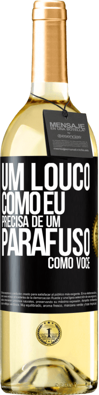 29,95 € | Vinho branco Edição WHITE Um louco como eu precisa de um parafuso como você Etiqueta Preta. Etiqueta personalizável Vinho jovem Colheita 2023 Verdejo