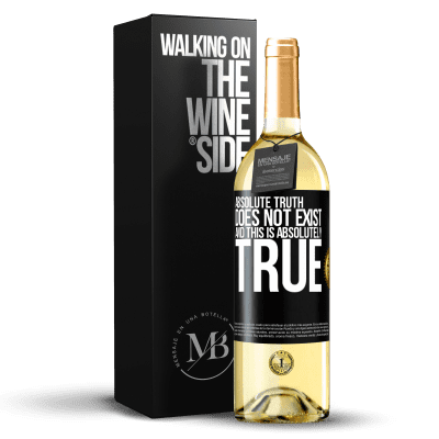 «Absolute truth does not exist ... and this is absolutely true» WHITE Edition