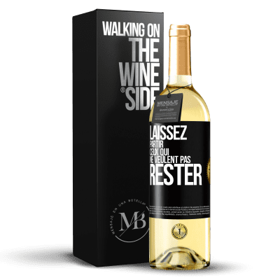 «Laissez partir ceux qui ne veulent pas rester» Édition WHITE