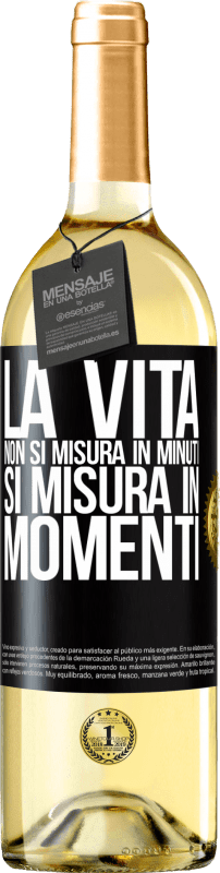 «La vita non si misura in minuti, si misura in momenti» Edizione WHITE