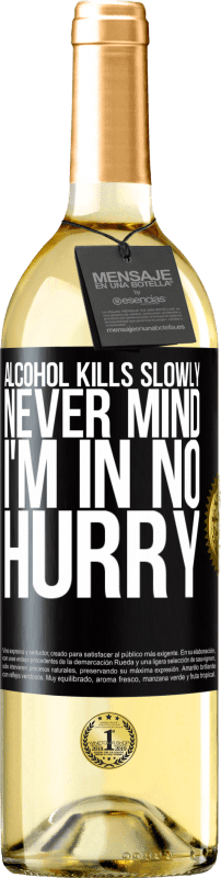 «Alcohol kills slowly ... Never mind, I'm in no hurry» WHITE Edition