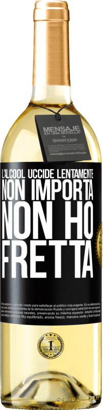 29,95 € | Vino bianco Edizione WHITE L'alcool uccide lentamente ... Non importa, non ho fretta Etichetta Nera. Etichetta personalizzabile Vino giovane Raccogliere 2023 Verdejo