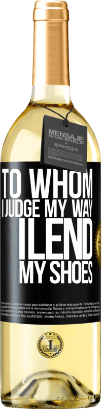 24,95 € | White Wine WHITE Edition To whom I judge my way, I lend my shoes Black Label. Customizable label Young wine Harvest 2021 Verdejo