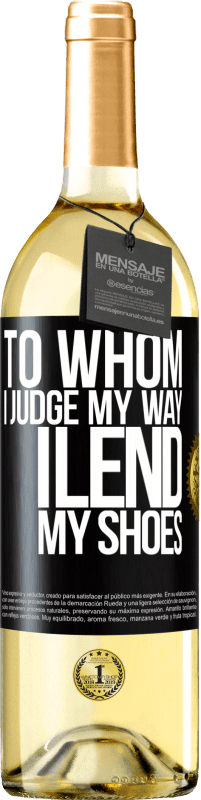 29,95 € | White Wine WHITE Edition To whom I judge my way, I lend my shoes Black Label. Customizable label Young wine Harvest 2024 Verdejo