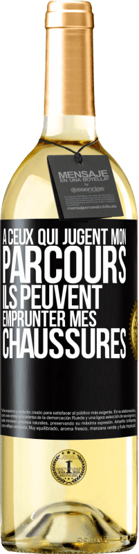 29,95 € Envoi gratuit | Vin blanc Édition WHITE À ceux qui jugent mon parcours, ils peuvent emprunter mes chaussures Étiquette Noire. Étiquette personnalisable Vin jeune Récolte 2025 Verdejo