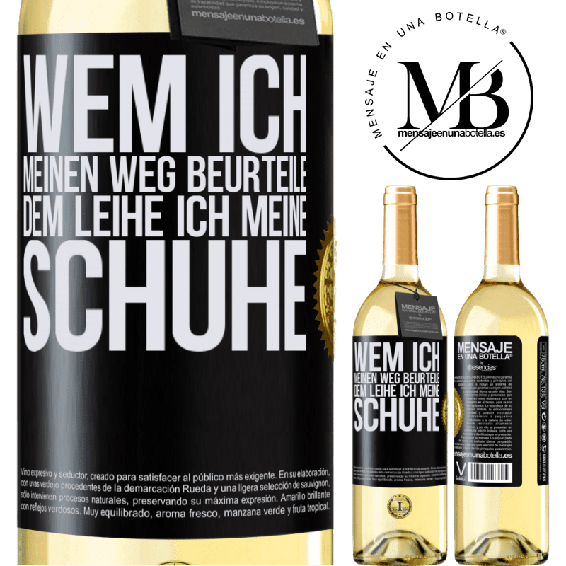 29,95 € Kostenloser Versand | Weißwein WHITE Ausgabe Wer meinen Weg beurteilt, dem leihe ich meine Schuhe Schwarzes Etikett. Anpassbares Etikett Junger Wein Ernte 2024 Verdejo