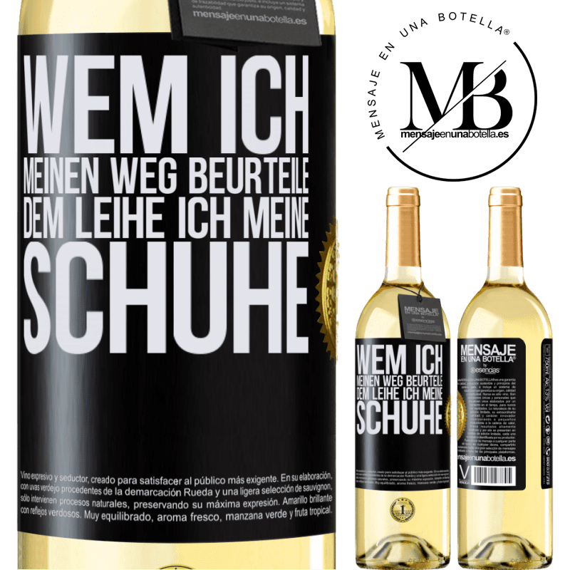 29,95 € Kostenloser Versand | Weißwein WHITE Ausgabe Wer meinen Weg beurteilt, dem leihe ich meine Schuhe Schwarzes Etikett. Anpassbares Etikett Junger Wein Ernte 2025 Verdejo