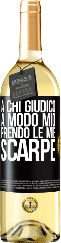 29,95 € | Vino bianco Edizione WHITE A chi giudico a modo mio, prendo le mie scarpe Etichetta Nera. Etichetta personalizzabile Vino giovane Raccogliere 2024 Verdejo