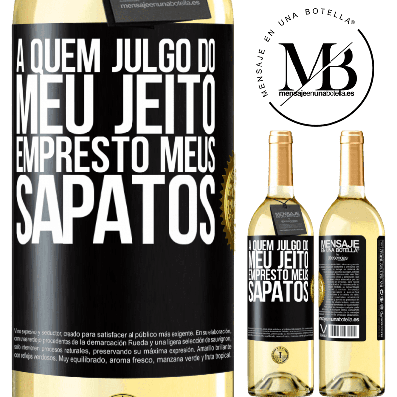 29,95 € Envio grátis | Vinho branco Edição WHITE A quem julgo do meu jeito, empresto meus sapatos Etiqueta Preta. Etiqueta personalizável Vinho jovem Colheita 2024 Verdejo