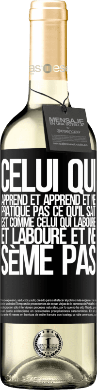 29,95 € Envoi gratuit | Vin blanc Édition WHITE Celui qui apprend et apprend et ne pratique pas ce qu'il sait est comme celui qui laboure et laboure et ne sème pas Étiquette Noire. Étiquette personnalisable Vin jeune Récolte 2024 Verdejo