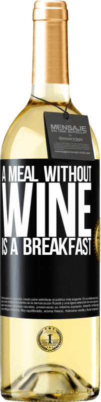 29,95 € | White Wine WHITE Edition A meal without wine is a breakfast Black Label. Customizable label Young wine Harvest 2025 Verdejo