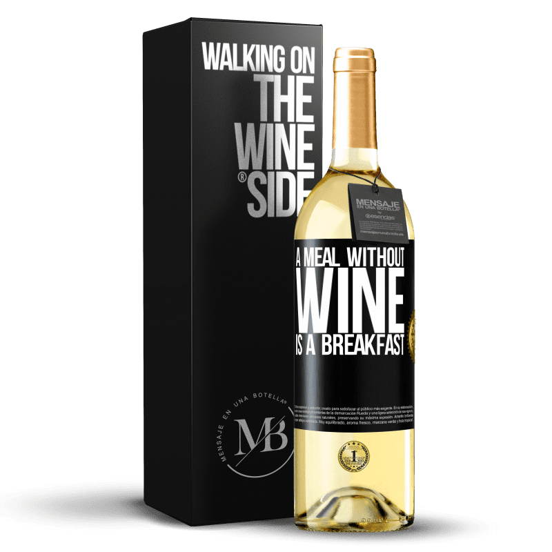 29,95 € Free Shipping | White Wine WHITE Edition A meal without wine is a breakfast Black Label. Customizable label Young wine Harvest 2025 Verdejo