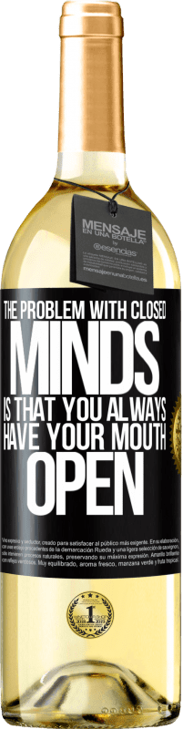 29,95 € | White Wine WHITE Edition The problem with closed minds is that you always have your mouth open Black Label. Customizable label Young wine Harvest 2025 Verdejo
