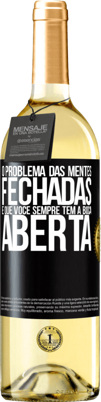 29,95 € | Vinho branco Edição WHITE O problema das mentes fechadas é que você sempre tem a boca aberta Etiqueta Preta. Etiqueta personalizável Vinho jovem Colheita 2025 Verdejo