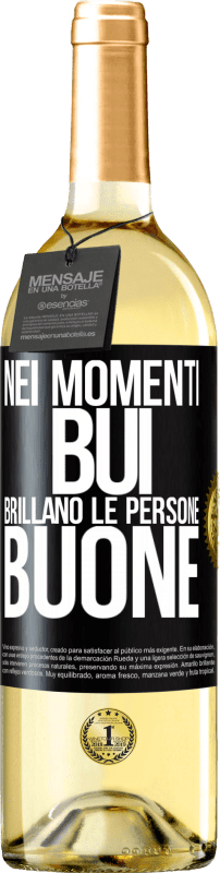 «Nei momenti bui brillano le persone buone» Edizione WHITE