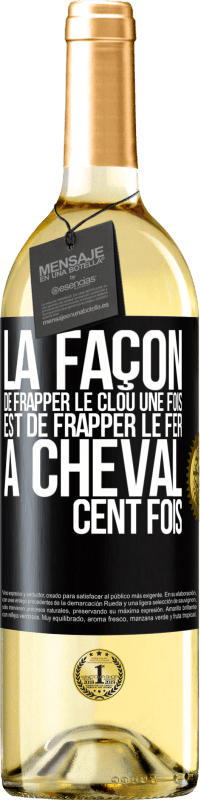 29,95 € Envoi gratuit | Vin blanc Édition WHITE La façon de frapper le clou une fois est de frapper le fer à cheval cent fois Étiquette Noire. Étiquette personnalisable Vin jeune Récolte 2025 Verdejo