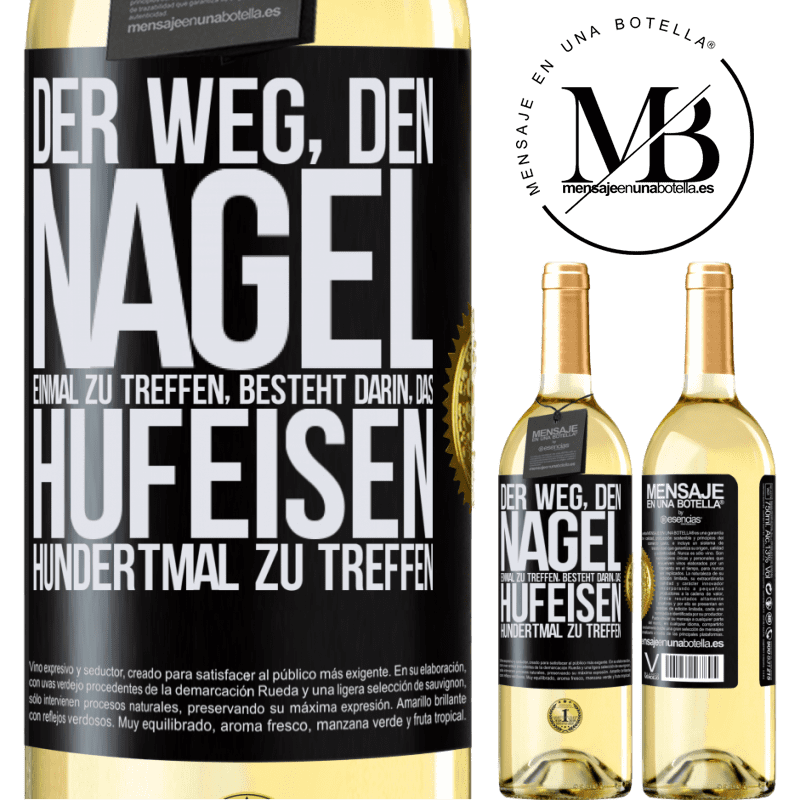 29,95 € Kostenloser Versand | Weißwein WHITE Ausgabe Man trifft den Nagel einmal, indem man das Hufeisen hundertmal trifft Schwarzes Etikett. Anpassbares Etikett Junger Wein Ernte 2023 Verdejo