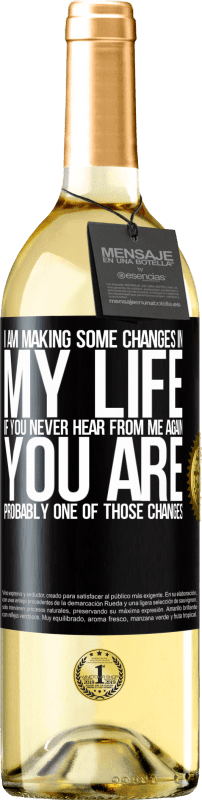 29,95 € | White Wine WHITE Edition I am making some changes in my life. If you never hear from me again, you are probably one of those changes Black Label. Customizable label Young wine Harvest 2023 Verdejo